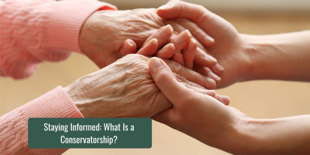Staying Informed What Is a Conservatorship