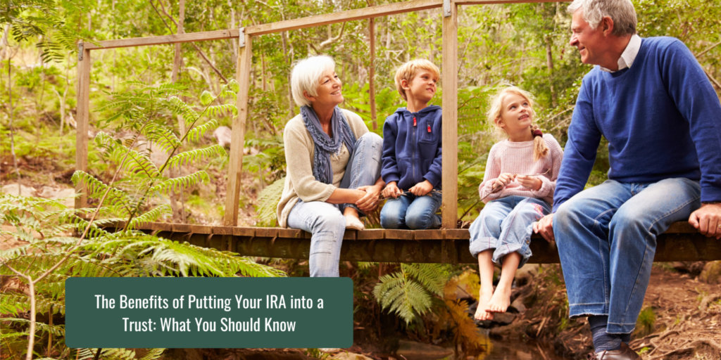 The Benefits of Putting Your IRA into a Trust What Washington Residents Should Know