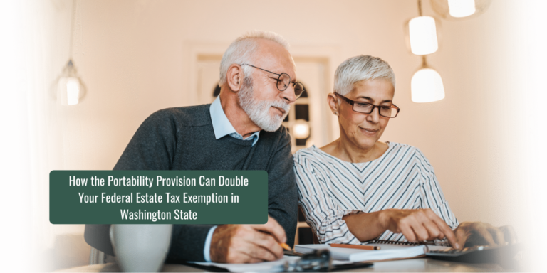 How the Portability Provision Can Double Your Federal Estate Tax Exemption in Washington State